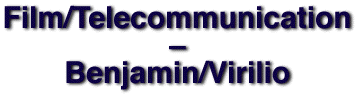 Film/Telecommunication -- Benjamin/Virilio